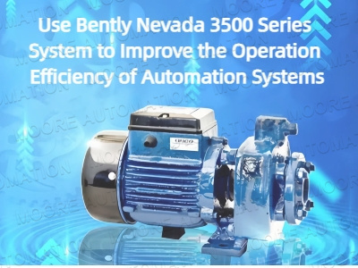 Use Bently Nevada 3500 Series System to Improve the Operation Efficiency of Automation Systems